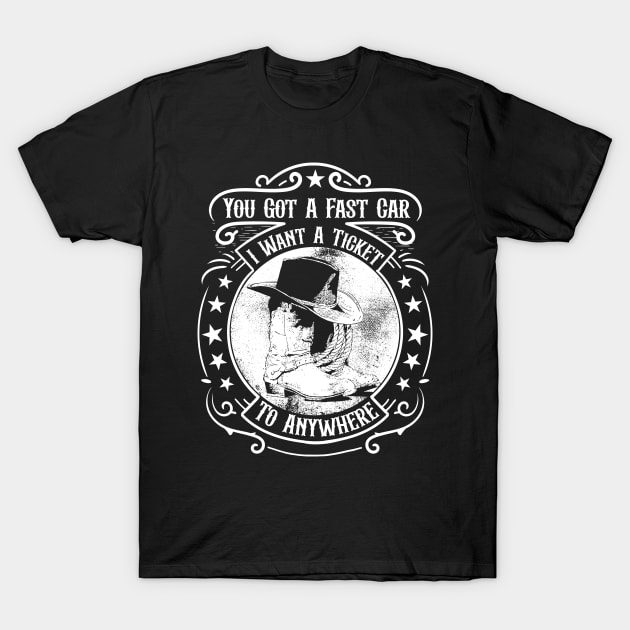 You Got A Fast Car I Want A Ticket To Anywhere T-Shirt by RadRetro